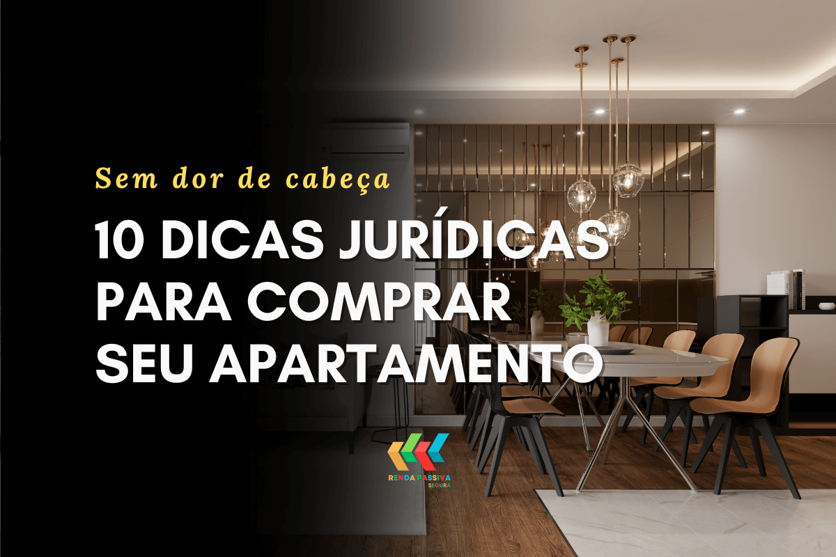 10 Dicas jurídicas para comprar seu Apartamento