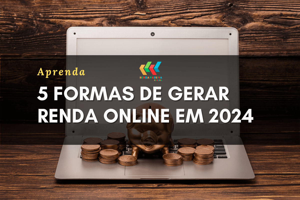 5 Formas de Gerar Renda Online em 2024