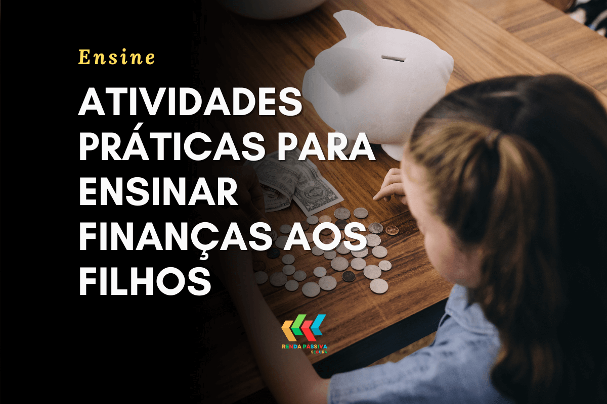 Atividades práticas para ensinar finanças aos filhos