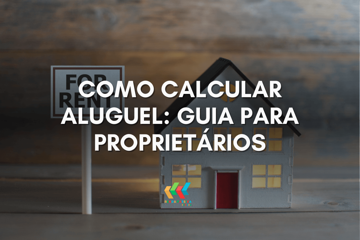 Como Calcular Aluguel: Guia para Proprietários