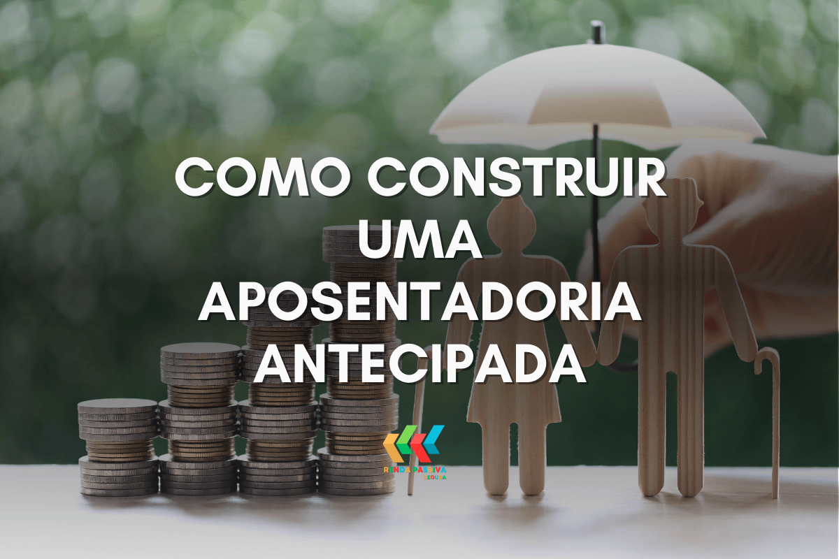 Como Construir uma Aposentadoria Antecipada