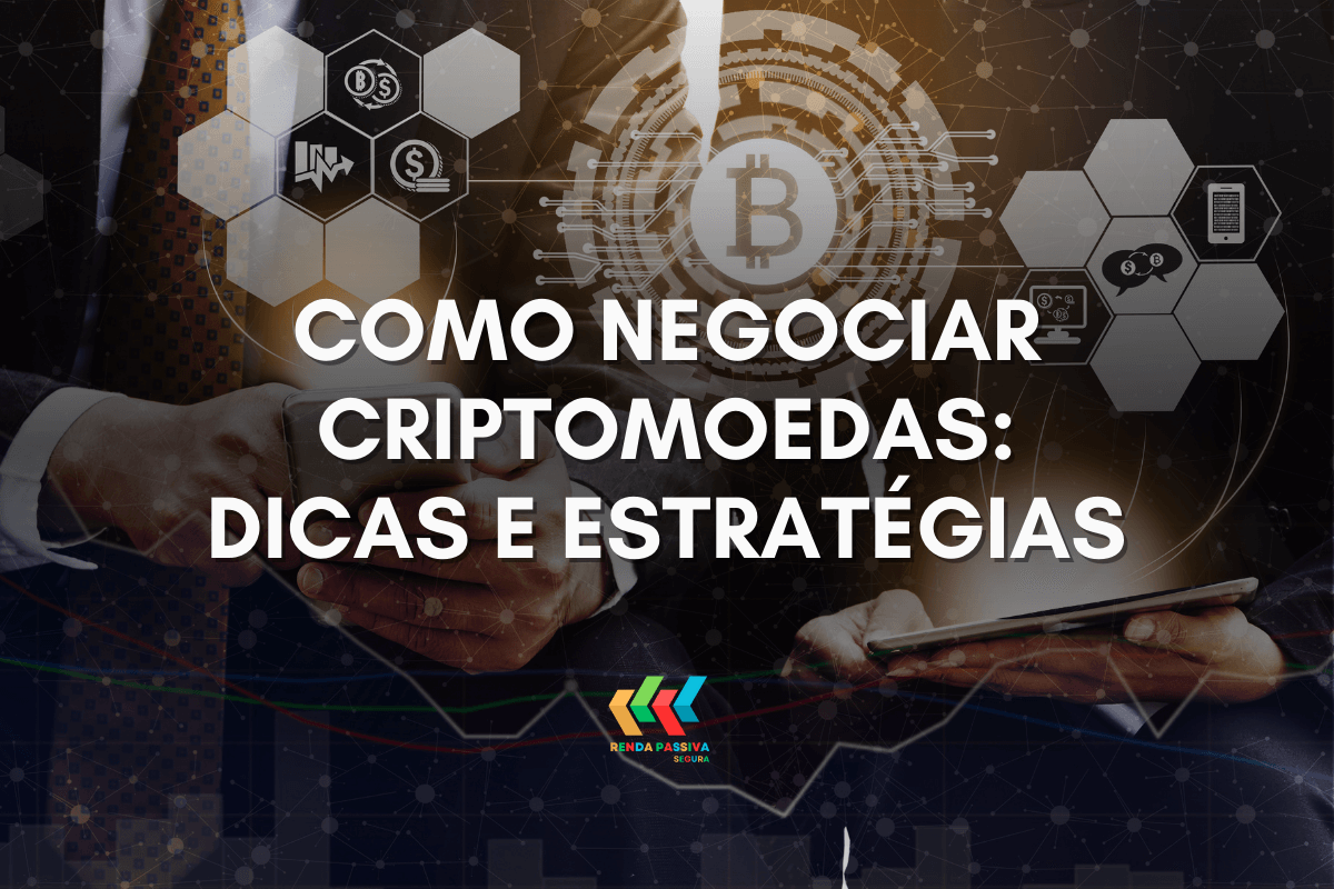 Como Negociar Criptomoedas Dicas e Estratégias