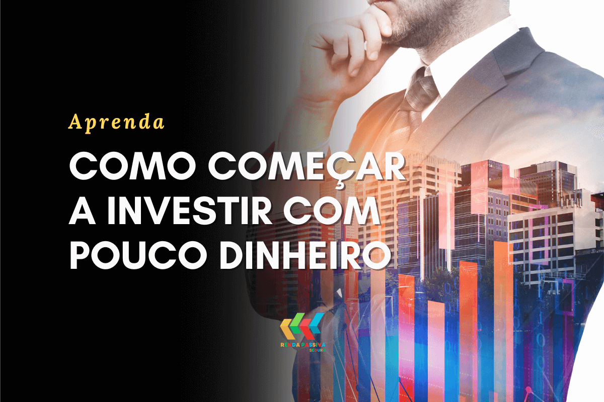 Como começar a investir com pouco dinheiro