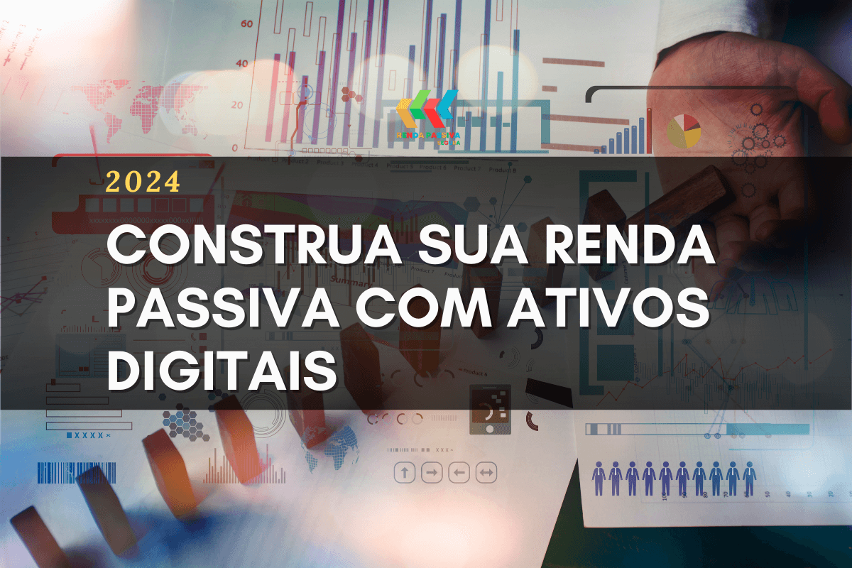 Construa sua Renda Passiva com Ativos Digitais