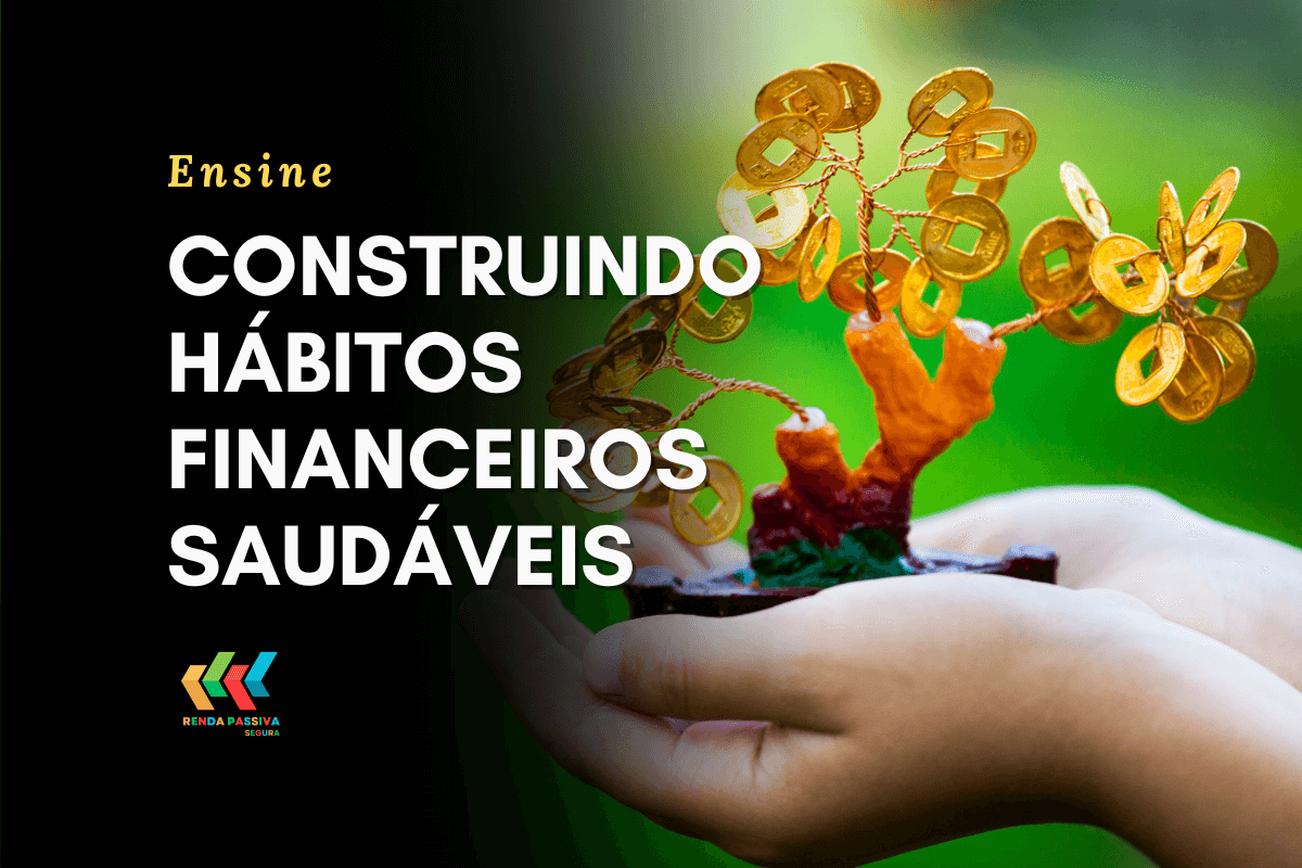 Construindo hábitos financeiros saudáveis