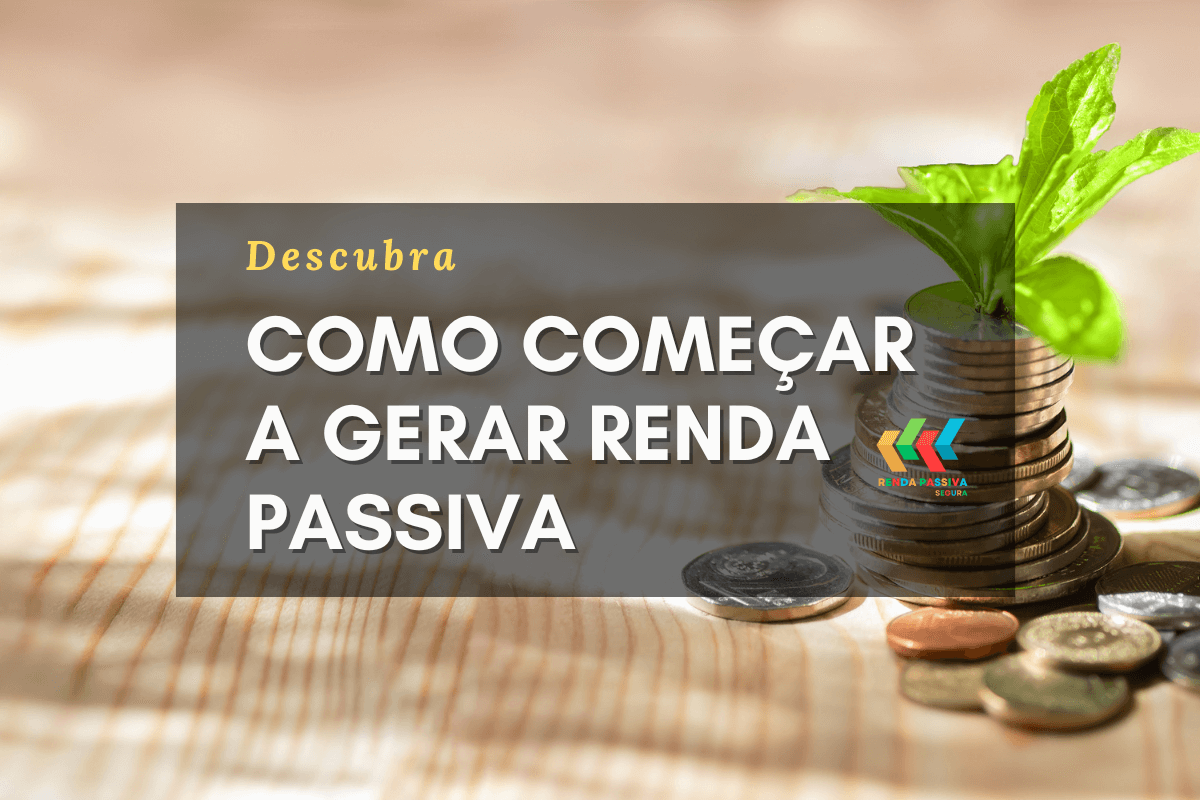 Como Começar a Gerar Renda Passiva