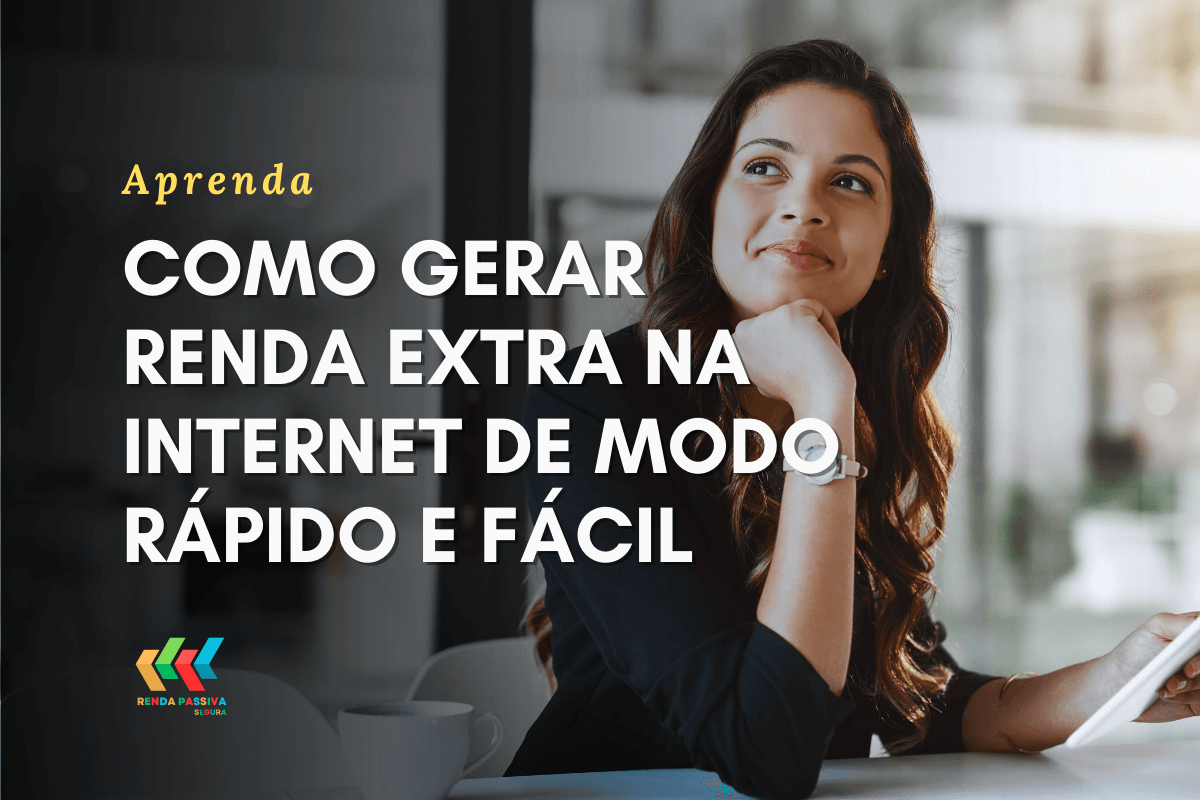 Como gerar renda extra na internet de modo rápido e fácil