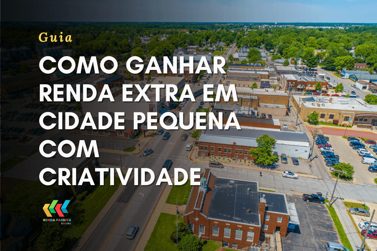 Como ganhar renda extra em cidade pequena com criatividade