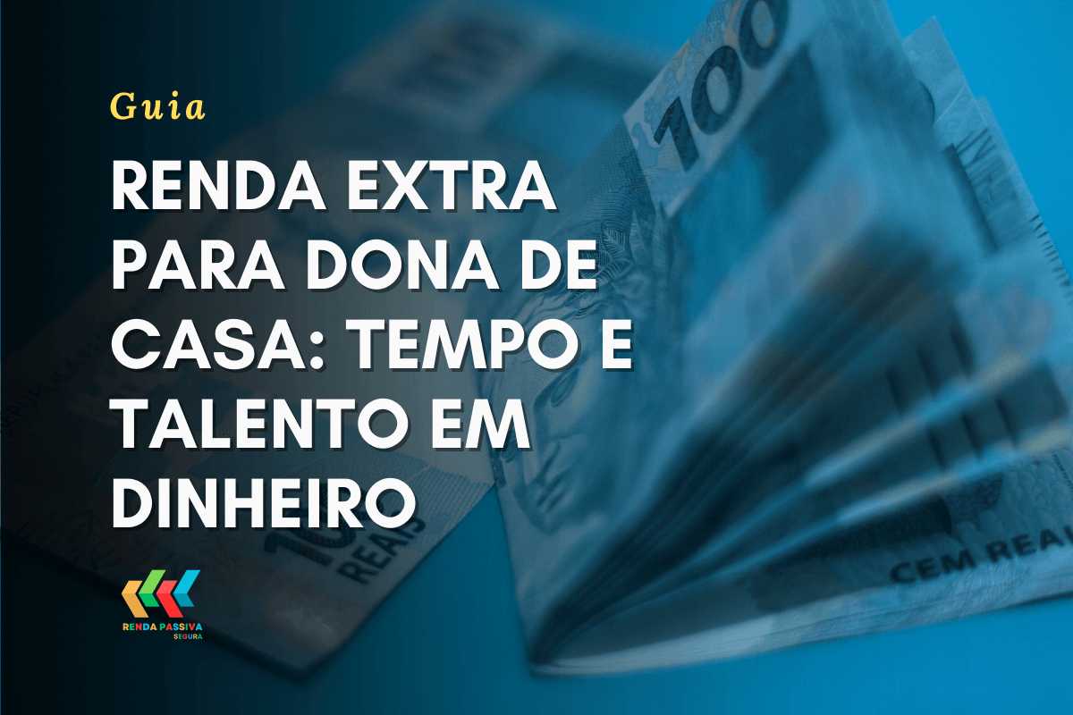 Renda Extra para Dona de Casa Tempo e Talento em Dinheiro