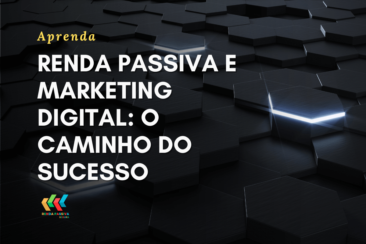 Renda passiva e marketing digital