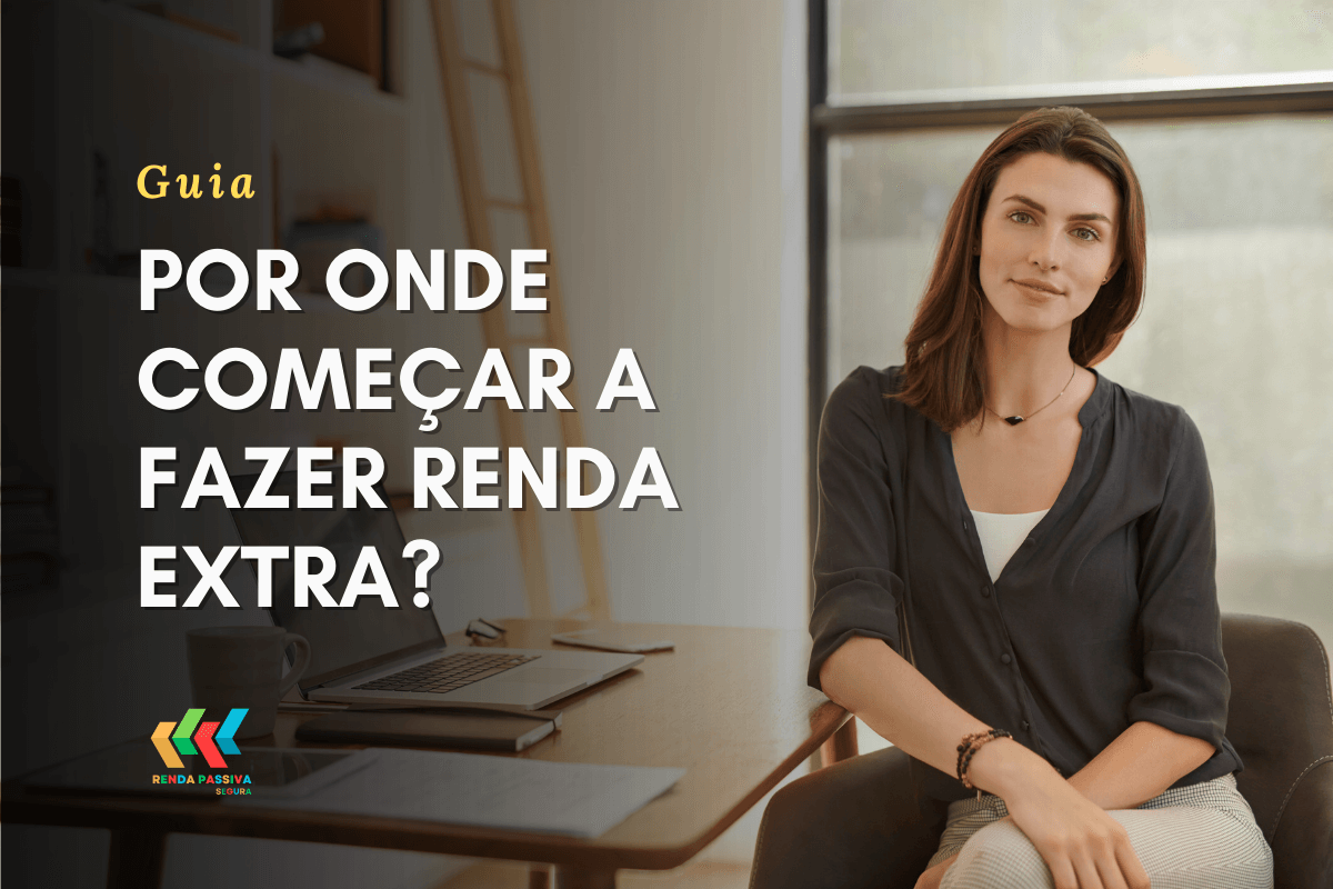 Por onde começar a fazer renda extra