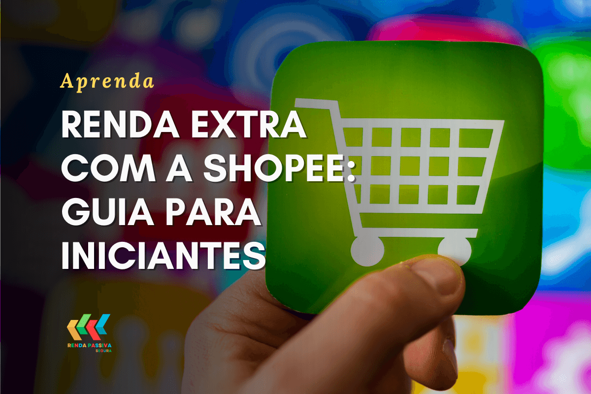 Renda extra com a Shopee um guia prático para começar agora