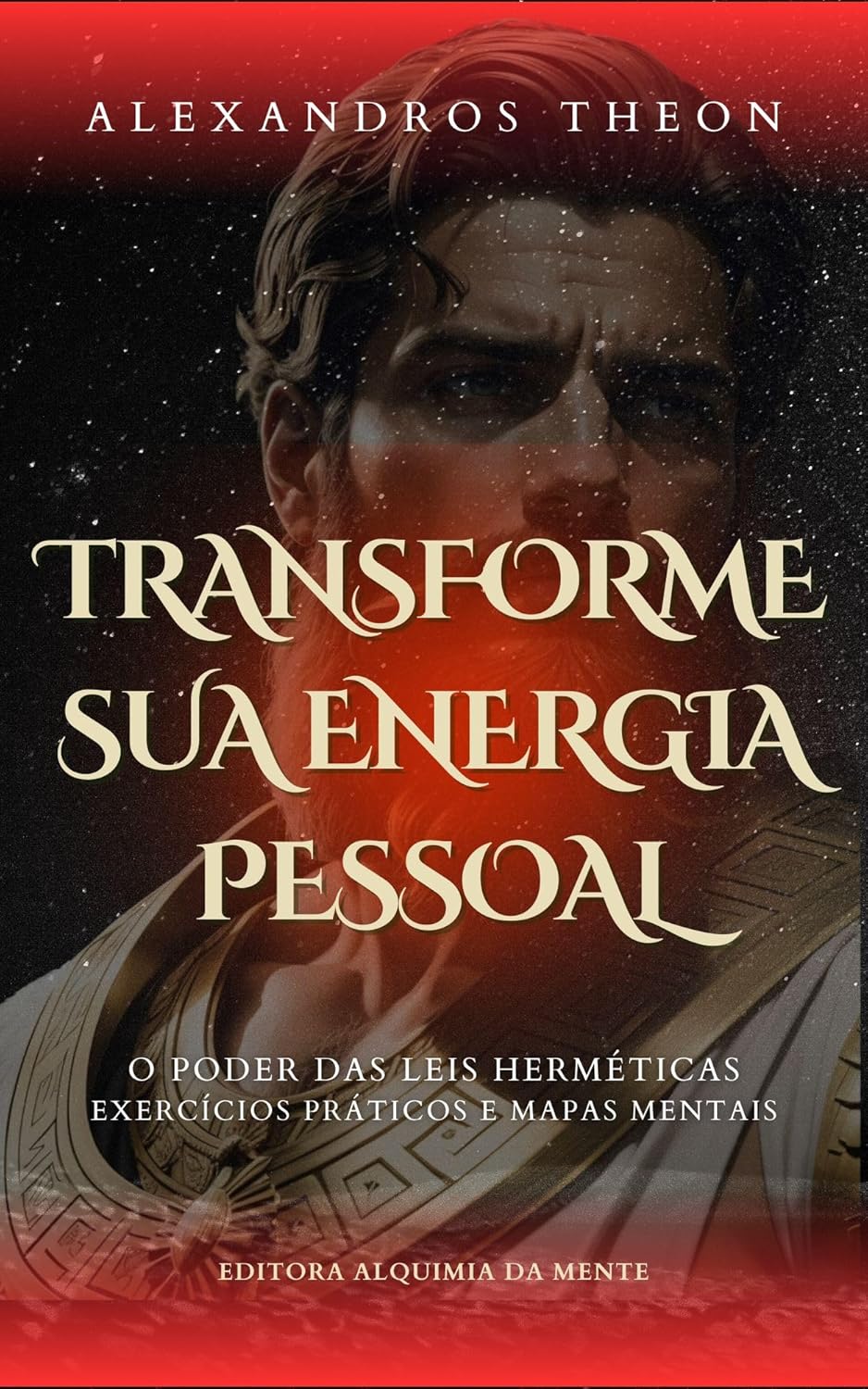 Transforme sua Energia Pessoal: O Poder das Leis Herméticas - Exercícios Práticos e Mapas Mentais